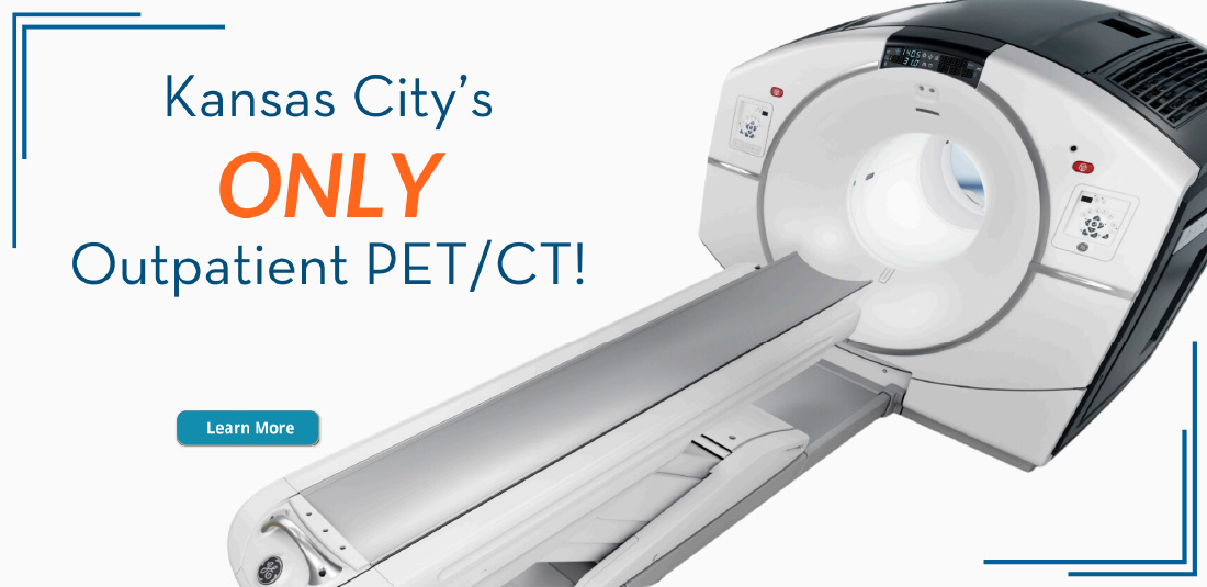 Kansas City’s ONLY Outpatient PET-CT Scan!
